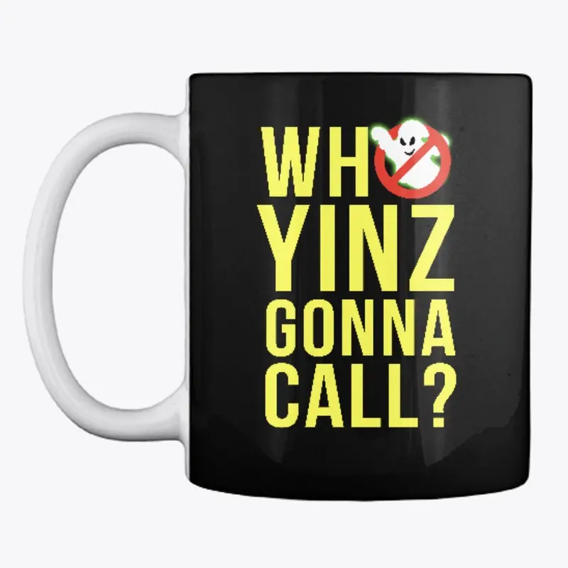 Who Yinz Gonna Call? Coffee Mug!