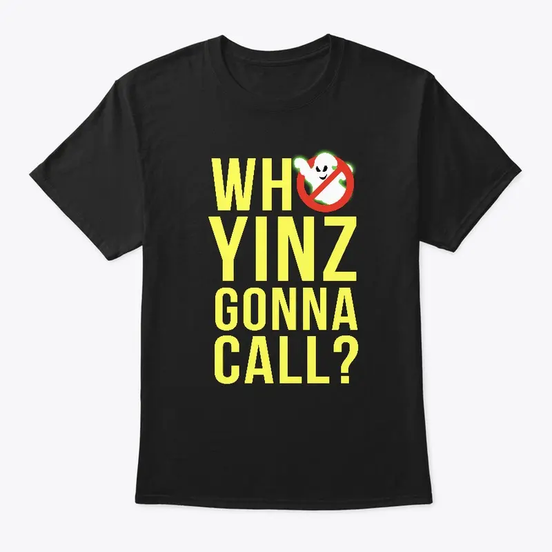 Who YINZ Gonna Call T-Shirt