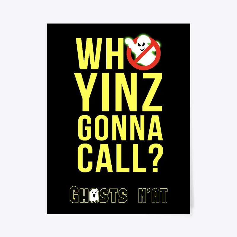 Who YINZ Gonna Call Poster